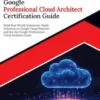 Ultimate Google Professional Cloud Architect Certification Guide