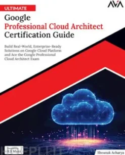 Ultimate Google Professional Cloud Architect Certification Guide