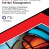 Ultimate ITIL®4 ITSM for AI-Powered Service Management: Practical Strategies for Integrating AI with ITIL®4 ITSM Practices to Automate Service Delivery and Drive Enterprise-Wide Transformation