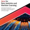 Ultimate Java for Data Analytics and Machine Learning