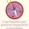 Una bussola per genitori imperfetti