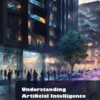 Understanding Artificial Intelligence: