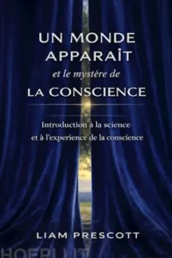 Un monde apparaît et le mystère de la conscience