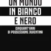 Un mondo in bianco e nero