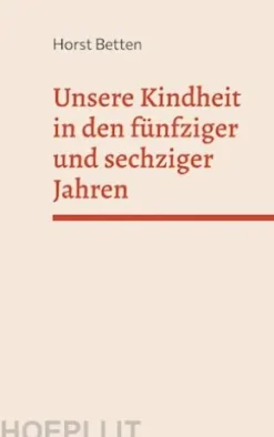 Unsere Kindheit in den fünfziger und sechziger Jahren