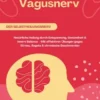 Vagusnerv der Selbstheilungsnerv: Natürliche Heilung durch Entspannung, Gesundheit und innere Balance – Mit effektiven Übungen gegen Stress, Ängste und chronische Beschwerden