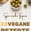 33 VEGANE REZEPTE AUS SPANIEN: TAPAS, HAUPTGERICHTE UND NACHSPEISEN