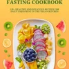 Vegan Intermittent Fasting Cookbook: 150+ Healthy and Delicious Recipes for Daily Enjoyment in the Vegan Kitchen