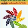 Vegetarier braucht die Welt!
