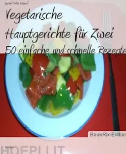 Vegetarische Hauptgerichte für Zwei