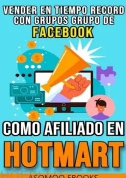Vender En Tiempo Record Con Grupos De Facebook Como Afiliado En Hotmart