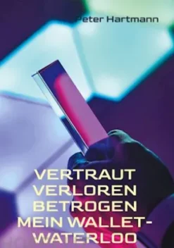 Vertraut. Verloren. Betrogen - Mein Wallet-Waterloo