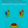 Vibration and Nonlinear Dynamics of Plates and Shells: Applications of Flat Triangular Finite Elements