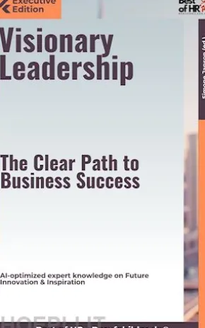 Visionary Leadership – The Clear Path to Business Success
