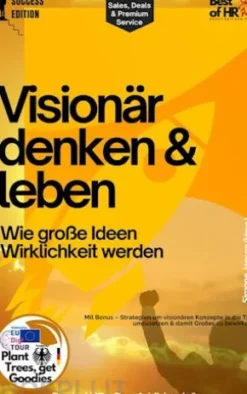 Visionär denken & leben – Wie große Ideen Wirklichkeit werden