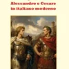 Vite parallele - Alessandro e Cesare in italiano moderno