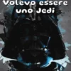 Volevo essere uno Jedi