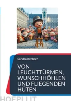 Von Leuchttürmen, Wunschhöhlen und fliegenden Hüten