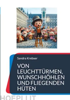 Von Leuchttürmen, Wunschhöhlen und fliegenden Hüten