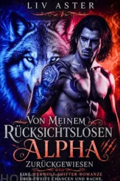 Von Meinem Rücksichtslosen Alpha Zurückgewiesen