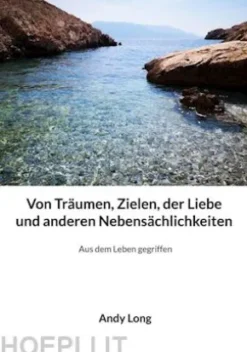 Von Träumen, Zielen, der Liebe und anderen Nebensächlichkeiten