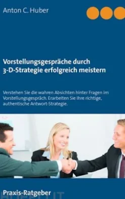 Vorstellungsgespräche durch 3-D-Strategie erfolgreich meistern