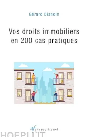 Vos droits immobiliers en 200 cas pratiques