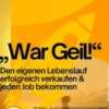 „War Geil!“ – Den eigenen Lebenslauf erfolgreich verkaufen & jeden Job bekommen