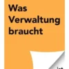 Was Verwaltung braucht