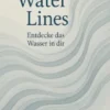 Water Lines - und die heilsame Kraft der Vorstellungskraft und Geometrie