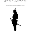 Way of the Samurai: A Chronicle of Honor and Steel