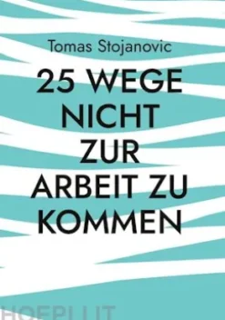 25 Wege nicht zur Arbeit zu Kommen