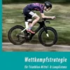 Wettkampfstrategie für Triathlon Mittel- & Langdistanz