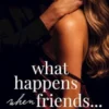 What happens when friends...