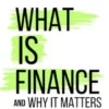 What Is Finance and Why It Matters: Unlocking the Secrets of Money, Mindset, and Financial Freedom