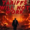 WHY TRUMP’S TARIFFS WILL NOT WORK