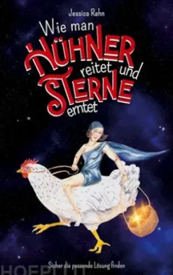 Wie man Hühner reitet und Sterne erntet