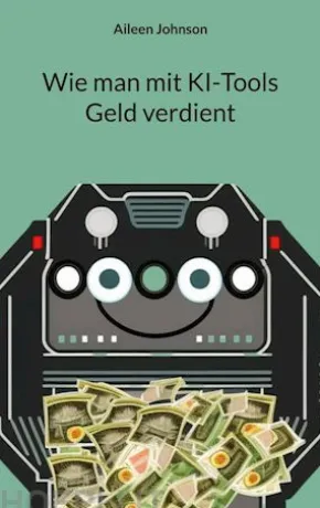 Wie man mit KI-Tools Geld verdient