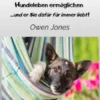 Wie Sie Ihrem Hund Ein Echtes Hundeleben Ermöglichen