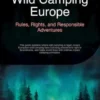 Wild Camping Europe: Rules, Rights, and Responsible Adventures