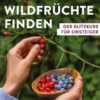 Wildfrüchte finden