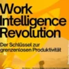 Work-Intelligence-Revolution – Der Schlüssel zur grenzenlosen Produktivität