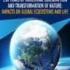 250 Years of Industrial Consumption and Transformation of Nature: Impacts on Global Ecosystems and Life