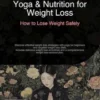 Yoga & Nutrition for Weight Loss: How to Lose Weight Safely