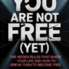 You are not free (yet)