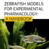 Zebrafish Models for Experimental Pharmacology: A Handbook
