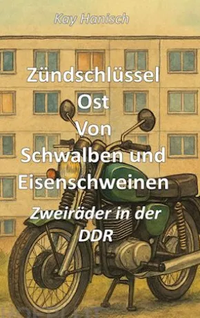 Zündschlüssel Ost Von Schwalben und Eisenschweinen