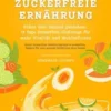 Zuckerfreie Ernährung: Süßes Ade!