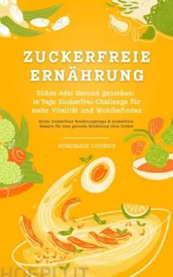Zuckerfreie Ernährung: Süßes Ade!