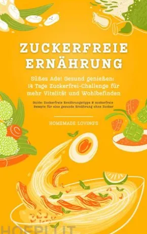 Zuckerfreie Ernährung: Süßes Ade!